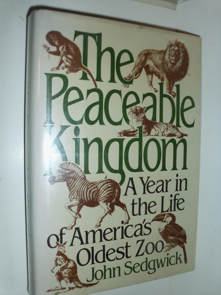 The Peaceable Kingdom: A Year in the Life of America's Oldest Zoo cover image