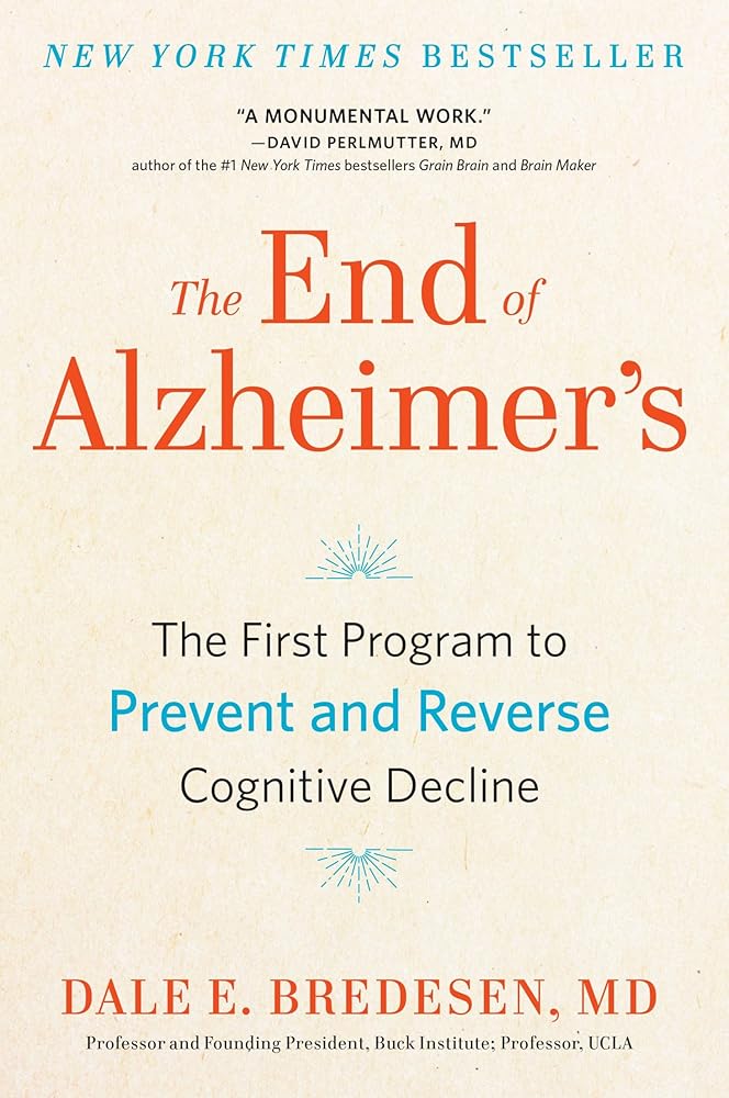 The End of Alzheimer's: The First Program to Prevent and Reverse Cognitive Decline cover image