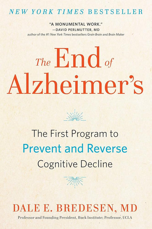 The End of Alzheimer's: The First Program to Prevent and Reverse Cognitive Decline cover image