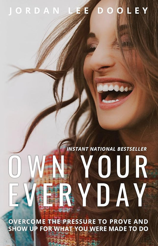 Own Your Everyday: Overcome the Pressure to Prove and Show Up for What You Were Made to Do cover image
