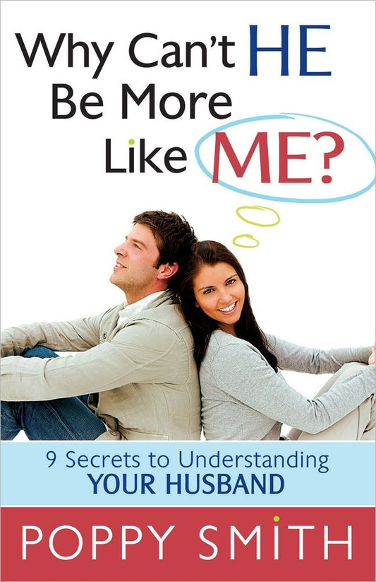 Why Can't He Be More Like Me?: 9 Secrets to Understanding Your Husband cover image