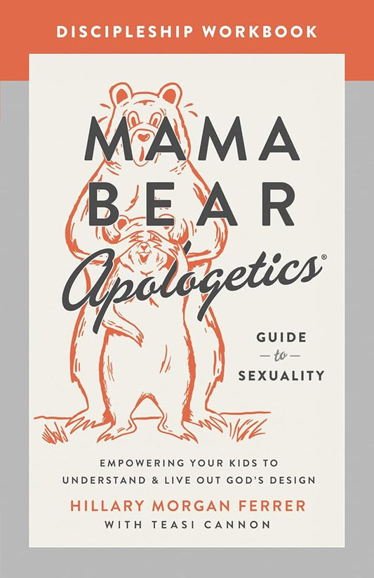 Mama Bear Apologetics Guide to Sexuality Discipleship Workbook: Empowering Your Kids to Understand and Live Out God's Design cover image