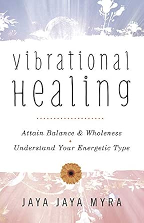 Vibrational Healing: Attain Balance & Wholeness * Understand Your Energetic Type cover image