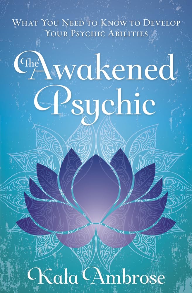 The Awakened Psychic: What You Need to Know to Develop Your Psychic Abilities cover image