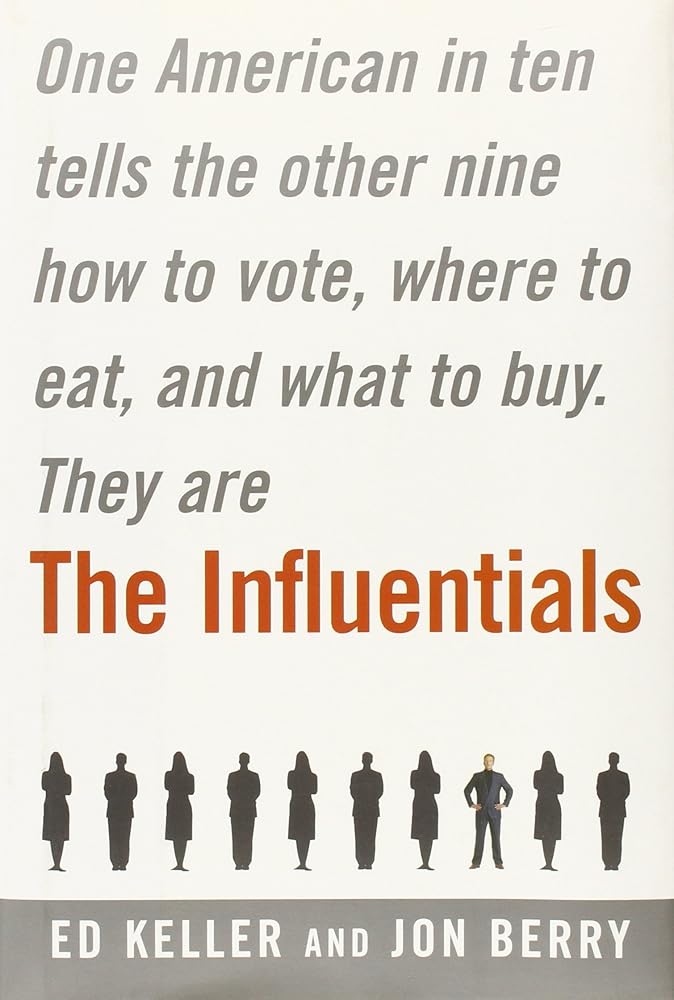 The Influentials: One American in Ten Tells the Other Nine How to Vote, Where to Eat, and What to Buy cover image