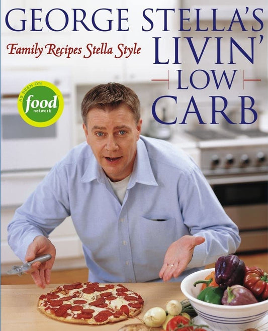 George Stella's Livin' Low Carb: Family Recipes Stella Style cover image