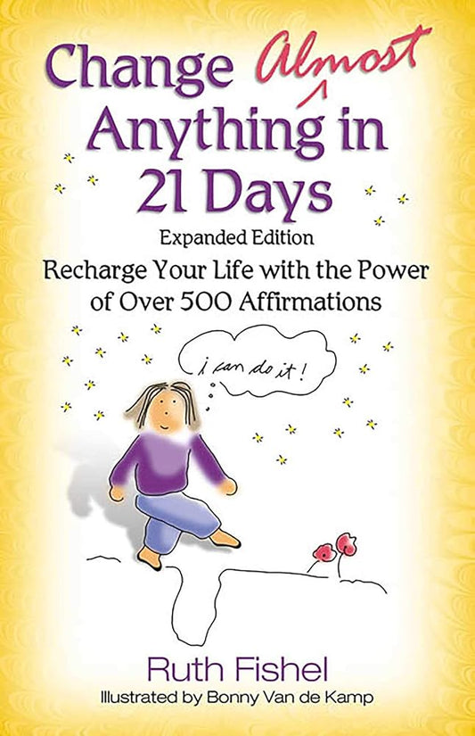 Change Almost Anything in 21 Days: Recharge Your Life with the Power of Over 500 Affirmations cover image
