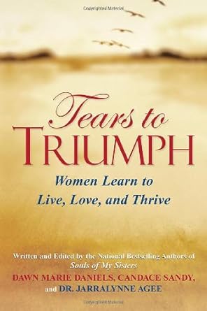 Tears to Triumph: Women Learn to Live, Love and Thrive cover image