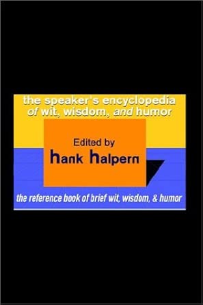 The Speaker's Encyclopedia of Wit, Wisdom, and Humor: The Reference Book of Brief Wit, Wisdom, & Humor cover image