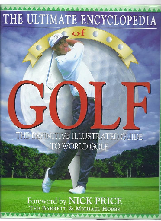 The Ultimate Encylopedia of Golf: The Definitve Illustrated Guide to World Golf cover image