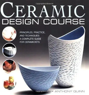 Ceramic Design Course: Principles, Practice, and Techniques: a Complete Course for Ceramicists cover image