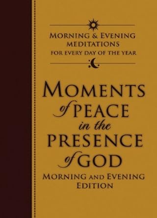 Moments of Peace in the Presence of God: Morning and Evening Edition cover image
