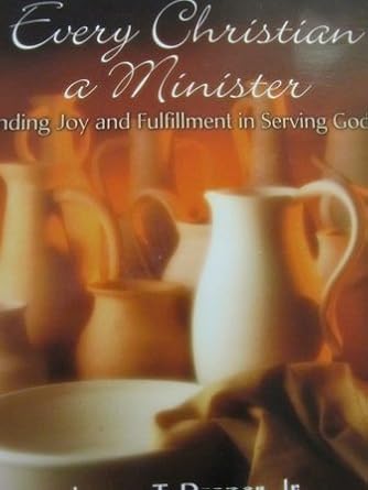 Every Christian a minister: Finding joy and fulfillment in serving God (Everyday discipleship series) cover image