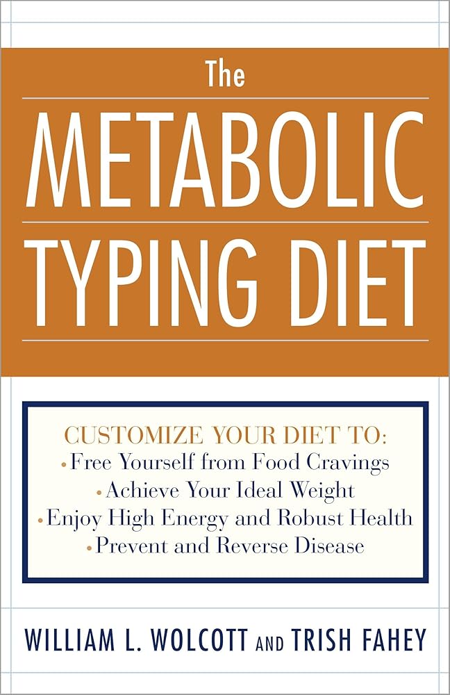 The Metabolic Typing Diet: Customize Your Diet To: Free Yourself from Food Cravings: Achieve Your Ideal Weight; Enjoy High Energy and Robust Health; Prevent and Reverse Disease cover image