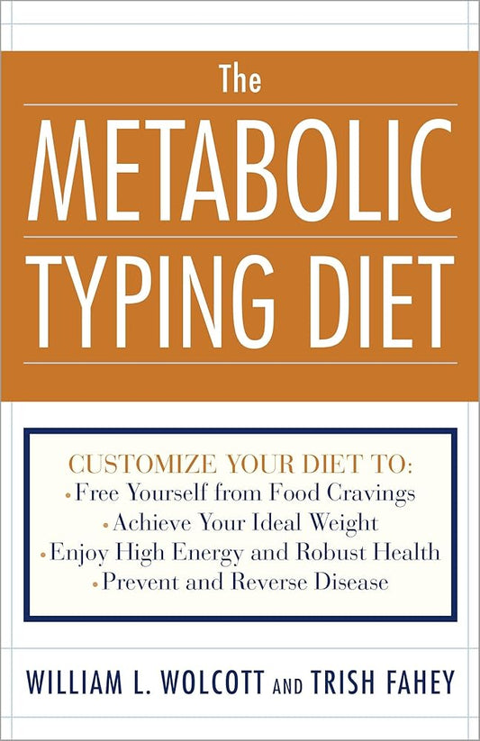 The Metabolic Typing Diet: Customize Your Diet To: Free Yourself from Food Cravings: Achieve Your Ideal Weight; Enjoy High Energy and Robust Health; Prevent and Reverse Disease cover image