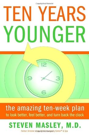 Ten Years Younger: The Amazing Ten Week Plan to Look Better, Feel Better, and Turn Back the Clock cover image