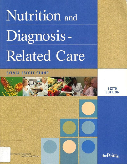 Nutrition and Diagnosis-Related Care (NUTRITION AND DIAGNOSIS-RELATED CARE ( ESCOTT-STUMP)) cover image