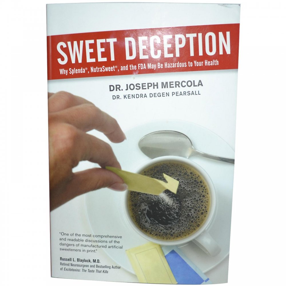 Sweet Deception: Why Splenda, Nutrasweet, And the Fda May Be Hazardous to Your Health cover image