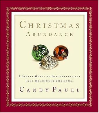 Christmas Abundance: a Simple Guide To Discovering The True Meaning Of Christmas cover image