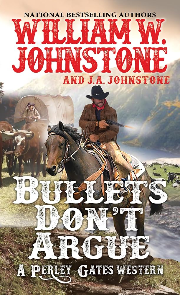 Bullets Don't Argue (A Perley Gates Western) cover image