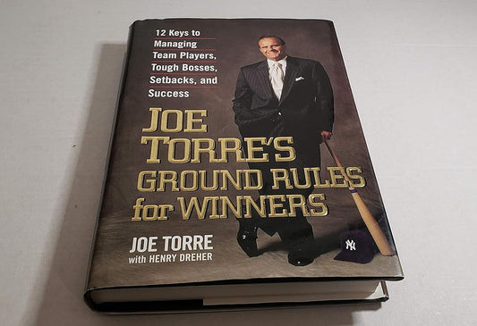 Joe Torre's Ground Rules for Winners: 12 Keys to Managing Team Players, Tough Bosses, Setbacks, and Success cover image