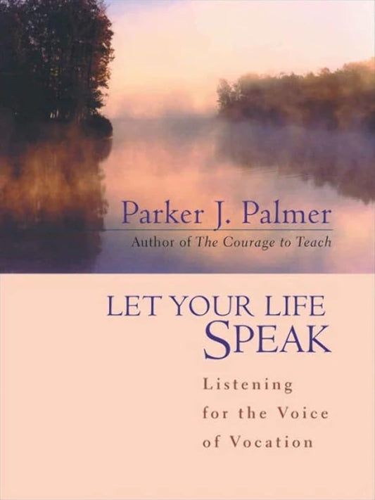 Let Your Life Speak: Listening for the Voice of Vocation cover image