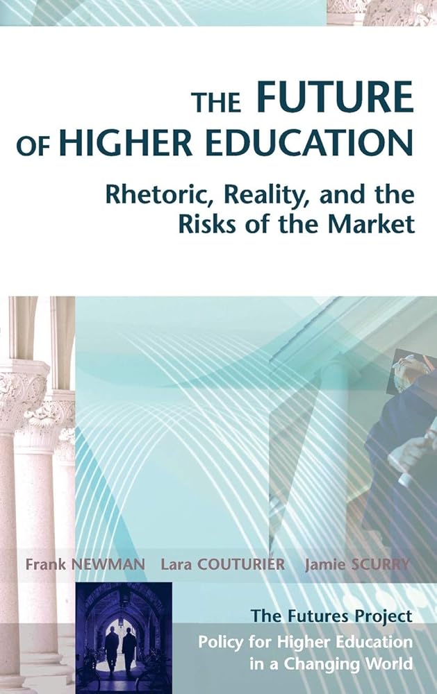 The Future of Higher Education: Rhetoric, Reality, and the Risks of the Market cover image