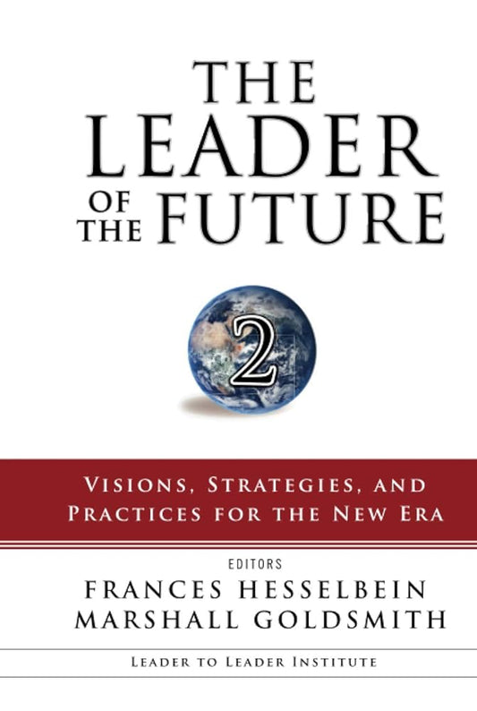 The Leader of the Future 2: Visions, Strategies, and Practices for the New Era cover image