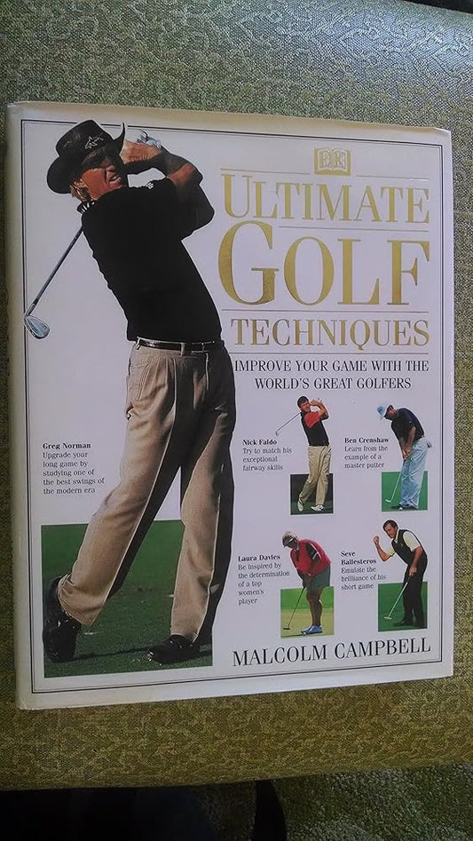 Ultimate Golf Techniques: Improve Your Golf Game With The World'sGreatest Golfers cover image