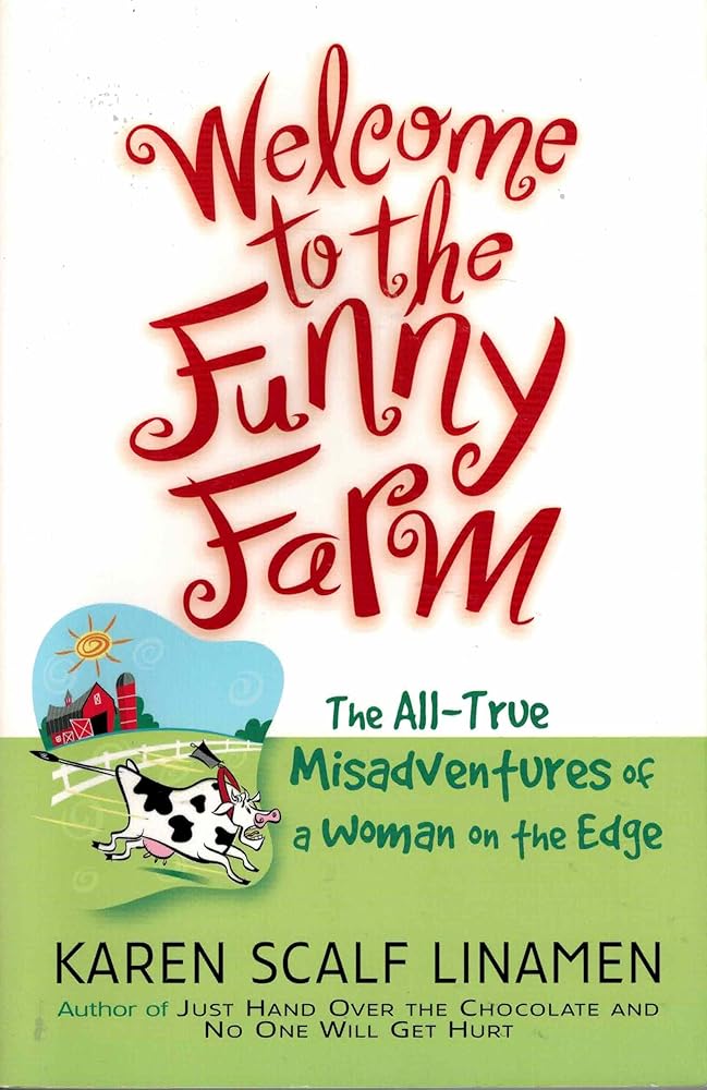 Welcome to the Funny Farm: The All-True Misadventures of a Woman on the Edge cover image