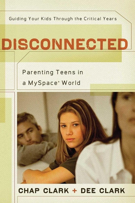 Disconnected: Parenting Teens in a MySpace World cover image