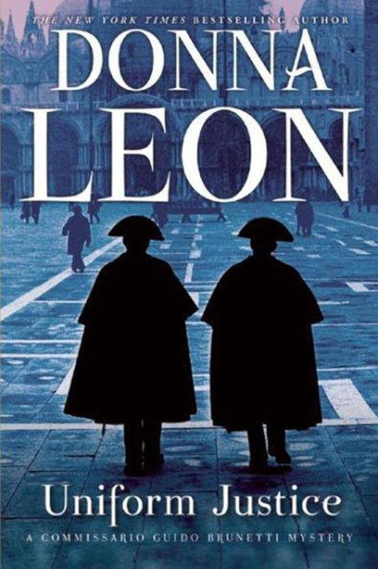 Uniform Justice: A Commissario Guido Brunetti Mystery (The Commissario Guido Brunetti Mysteries, 1) cover image