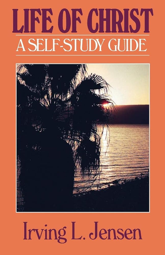 The Life of Christ- Jensen Bible Self Study Guide (Jensen Bible Self-Study Guide Series) cover image