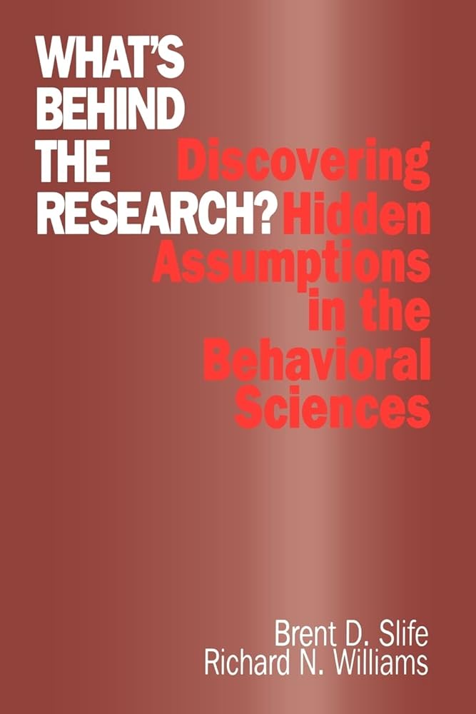 What′s Behind the Research?: Discovering Hidden Assumptions in the Behavioral Sciences cover image