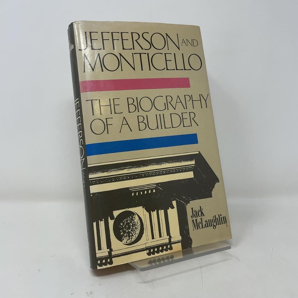Jefferson and Monticello: The Biography of a Builder cover image