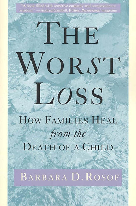 The Worst Loss: How Families Heal from the Death of a Child cover image