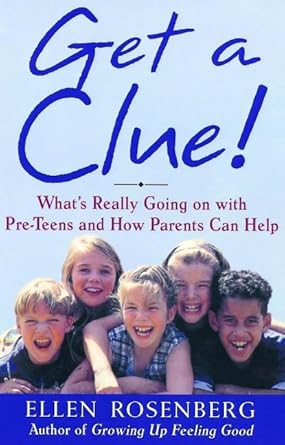 Get a Clue!: A Parents' Guide to Understanding and Communicating With Your Preteen cover image