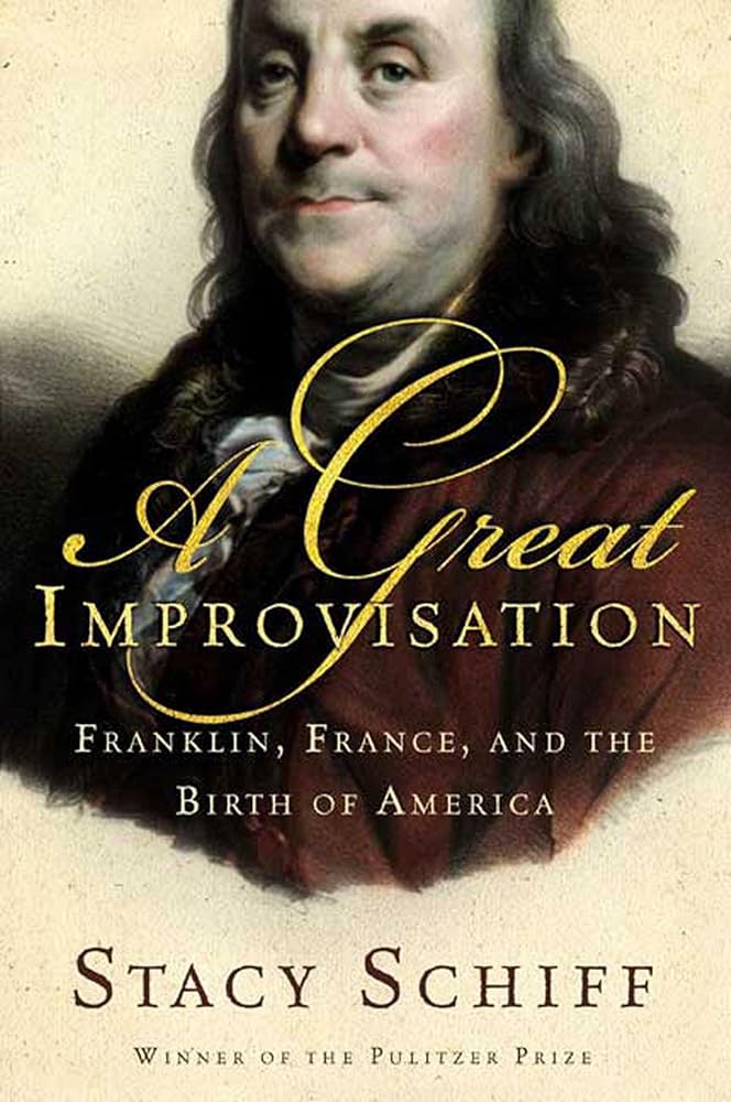 A Great Improvisation: Franklin, France, and the Birth of America cover image