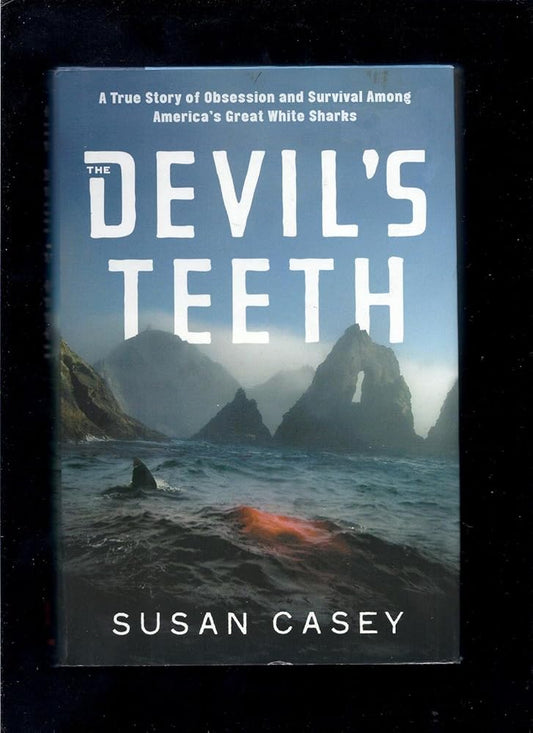The Devil's Teeth: A True Story of Obsession and Survival Among America's Great White Sharks cover image