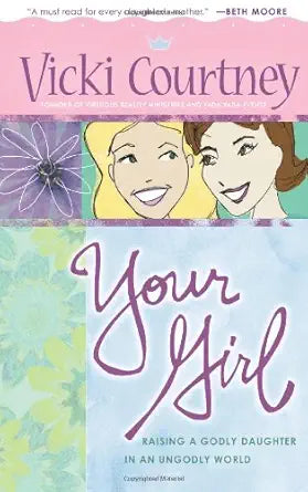 Your Girl: Raising a Godly Daughter in an Ungodly World cover image