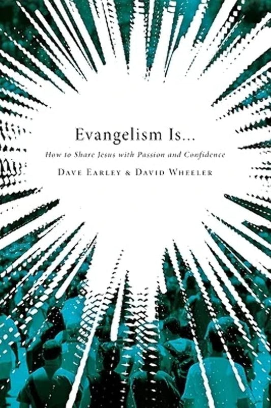 Evangelism Is . . .: How to Share Jesus with Passion and Confidence cover image