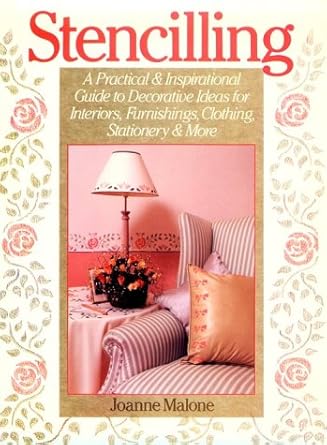 Stencilling: A Practical & Inspirational Guide to Decorative Ideas for Interiors, Furnishings, Clothing, Stationary & More cover image