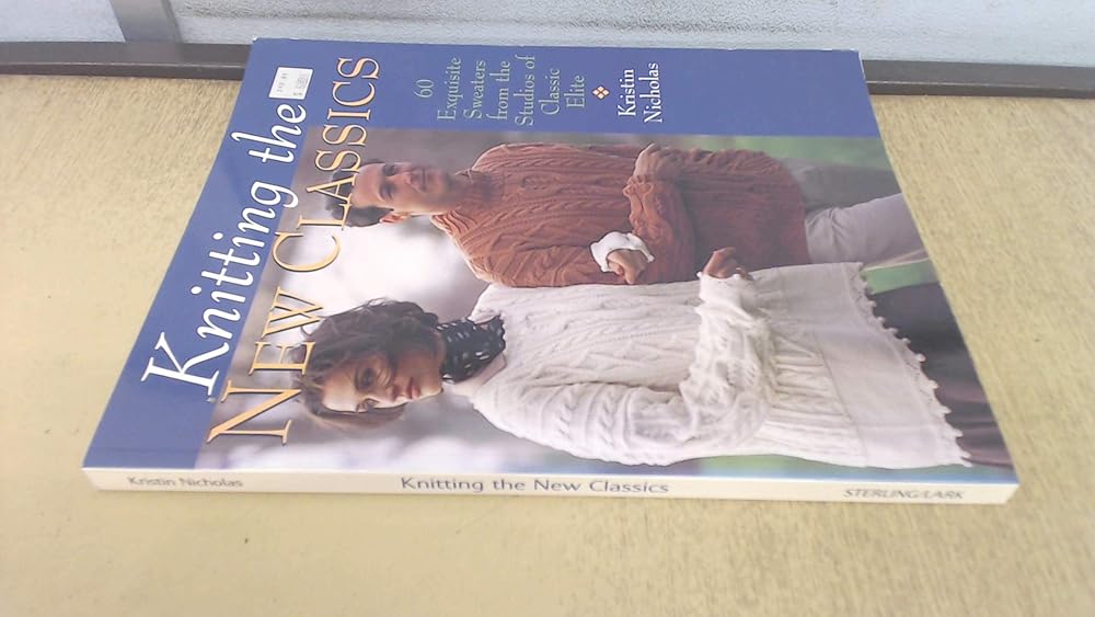 Knitting The New Classics: 60 Exquisite Sweaters From The Studios Of Classic Elite cover image
