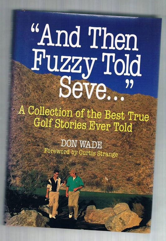 "And Then Fuzzy Told Seve...": A Collection of the Best True Golf Stories Ever Told cover image