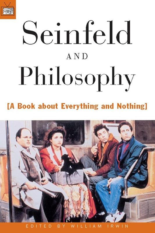 Seinfeld and Philosophy: A Book about Everything and Nothing cover image