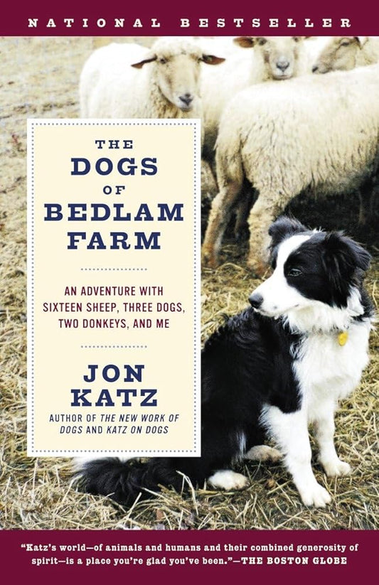 The Dogs of Bedlam Farm: An Adventure with Sixteen Sheep, Three Dogs, Two Donkeys, and Me cover image