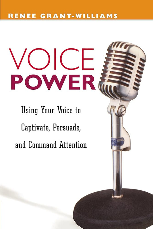 Voice Power: Using Your Voice to Captivate, Persuade, and Command Attention cover image