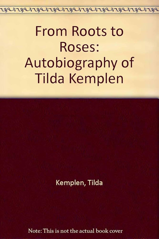 From Roots to Roses: The Autobiography of Tilda Kemplen cover image