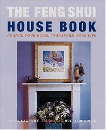 The Feng Shui House Book: Change your Home, Transform your Life cover image