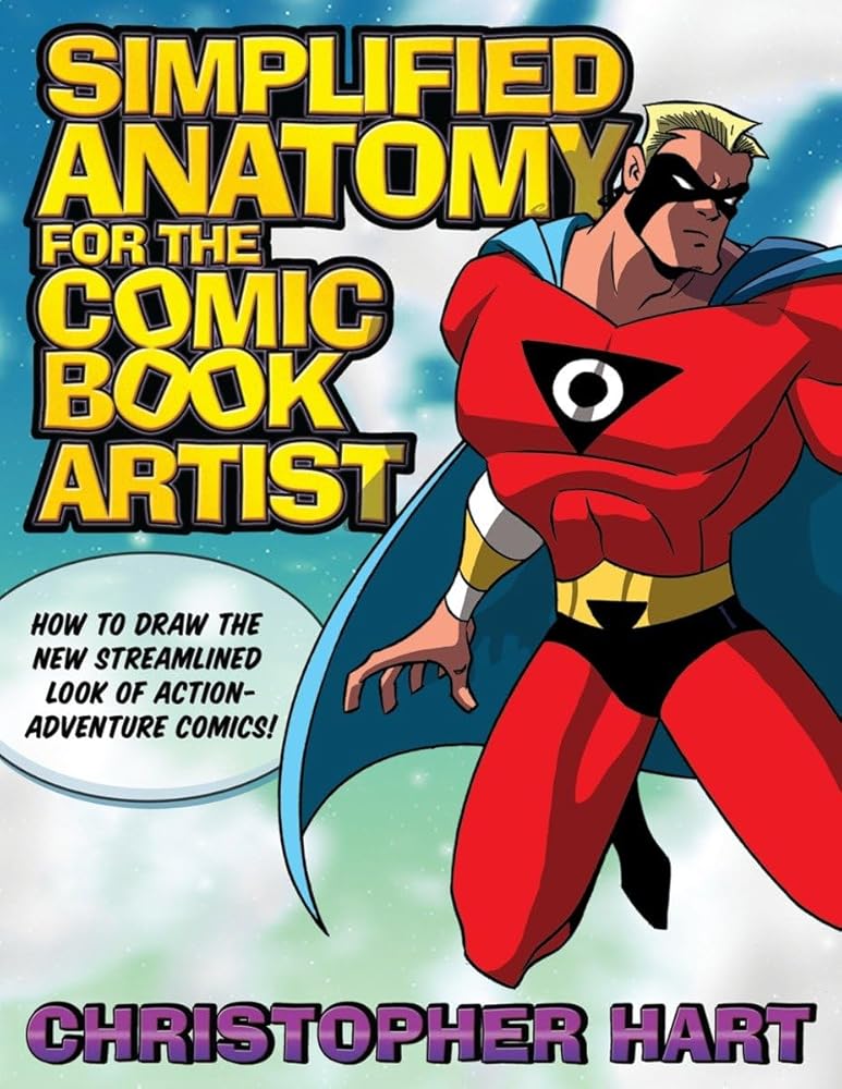Simplified Anatomy for the Comic Book Artist: How to Draw the New Streamlined Look of Action-Adventure Comics! cover image